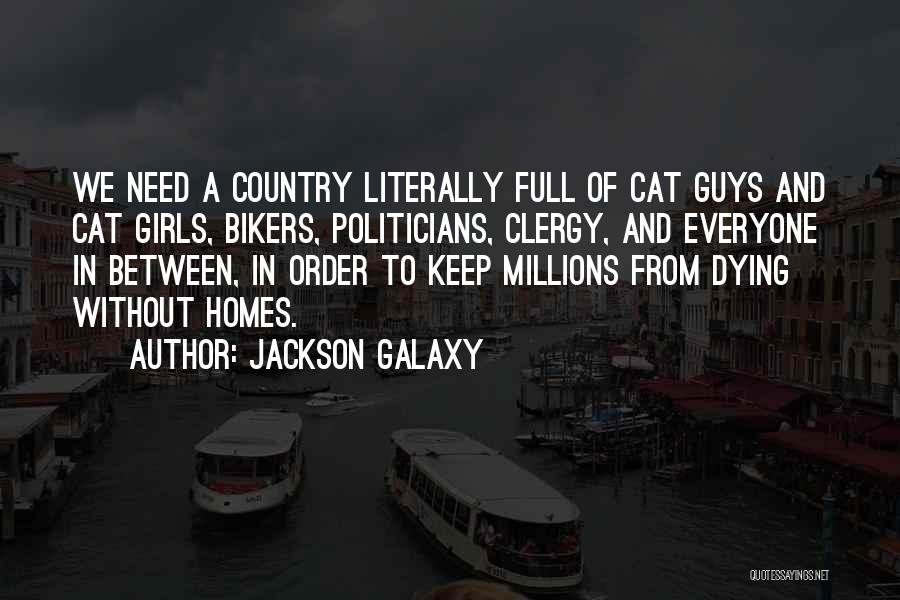 Jackson Galaxy Quotes: We Need A Country Literally Full Of Cat Guys And Cat Girls, Bikers, Politicians, Clergy, And Everyone In Between, In