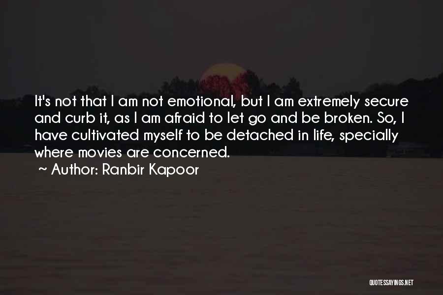 Ranbir Kapoor Quotes: It's Not That I Am Not Emotional, But I Am Extremely Secure And Curb It, As I Am Afraid To
