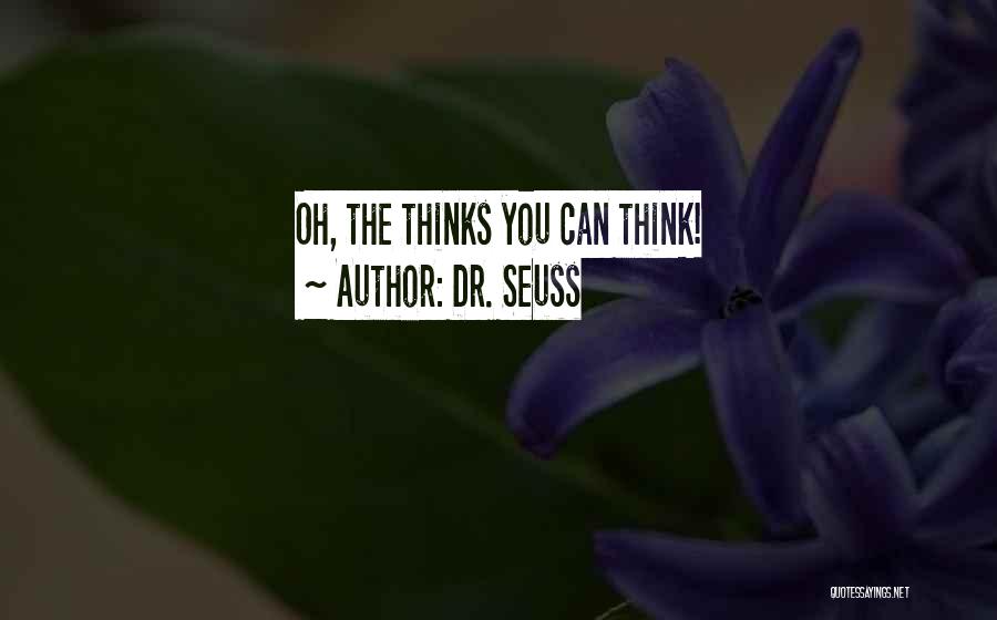 Dr. Seuss Quotes: Oh, The Thinks You Can Think!