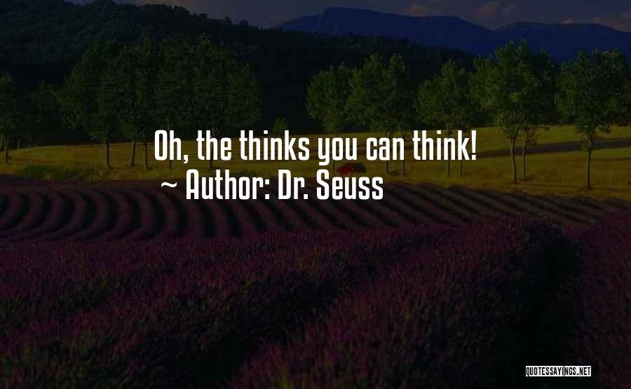 Dr. Seuss Quotes: Oh, The Thinks You Can Think!