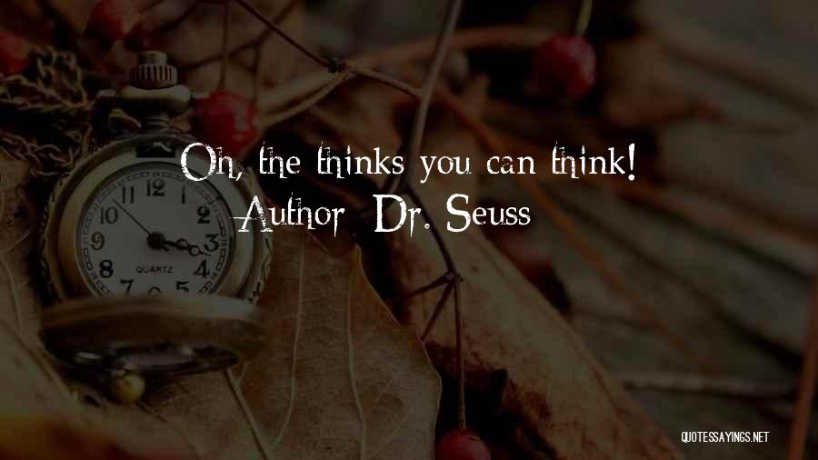 Dr. Seuss Quotes: Oh, The Thinks You Can Think!