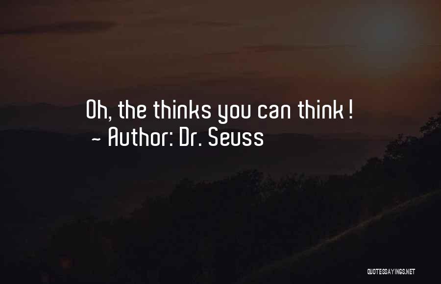 Dr. Seuss Quotes: Oh, The Thinks You Can Think!