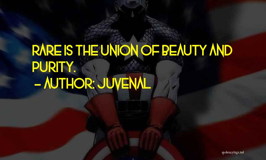 Juvenal Quotes: Rare Is The Union Of Beauty And Purity.