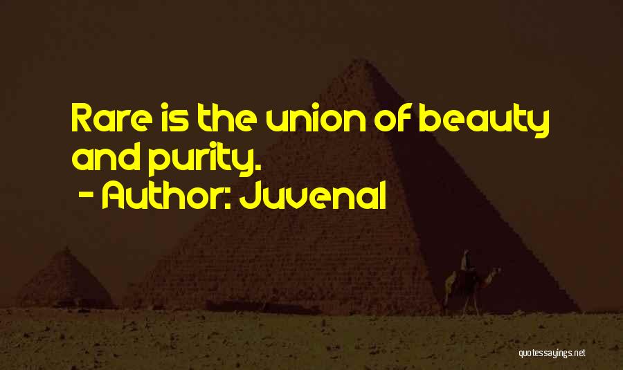 Juvenal Quotes: Rare Is The Union Of Beauty And Purity.