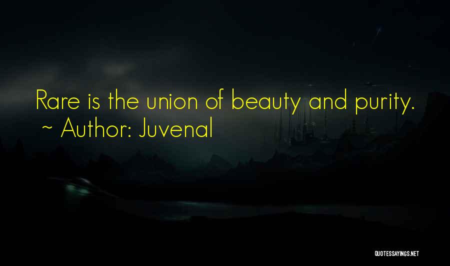 Juvenal Quotes: Rare Is The Union Of Beauty And Purity.