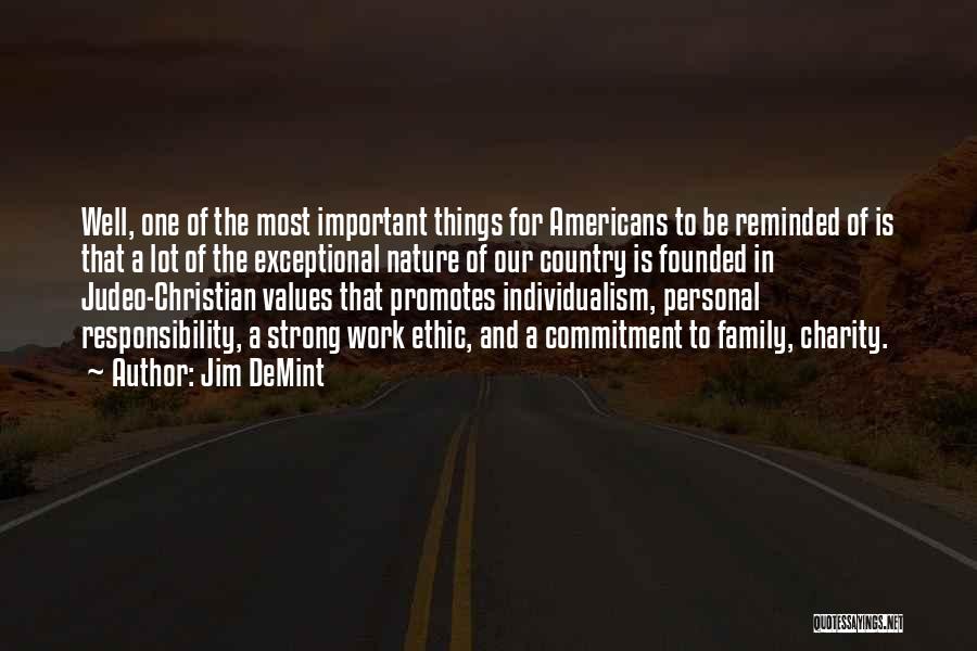 Jim DeMint Quotes: Well, One Of The Most Important Things For Americans To Be Reminded Of Is That A Lot Of The Exceptional