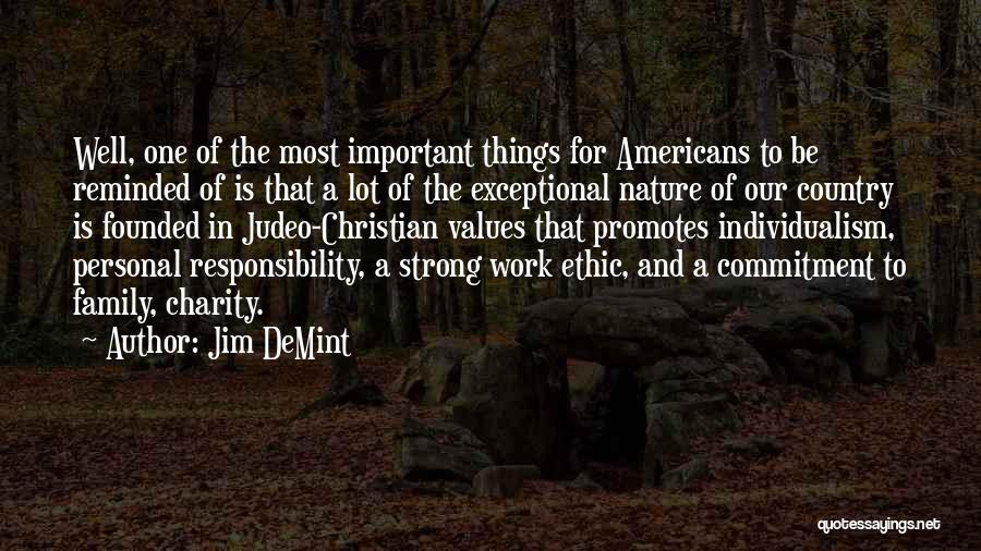 Jim DeMint Quotes: Well, One Of The Most Important Things For Americans To Be Reminded Of Is That A Lot Of The Exceptional