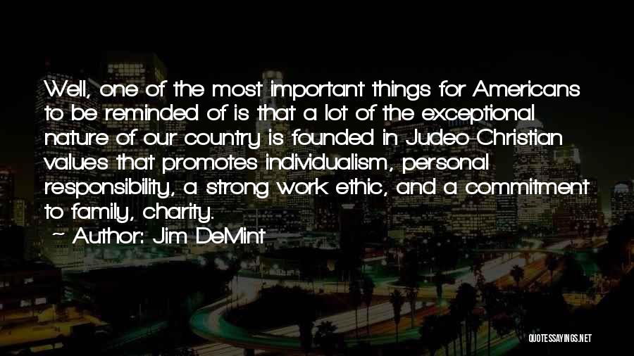 Jim DeMint Quotes: Well, One Of The Most Important Things For Americans To Be Reminded Of Is That A Lot Of The Exceptional