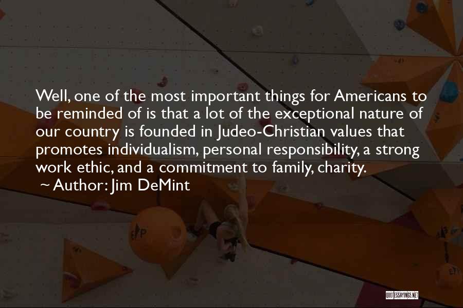 Jim DeMint Quotes: Well, One Of The Most Important Things For Americans To Be Reminded Of Is That A Lot Of The Exceptional