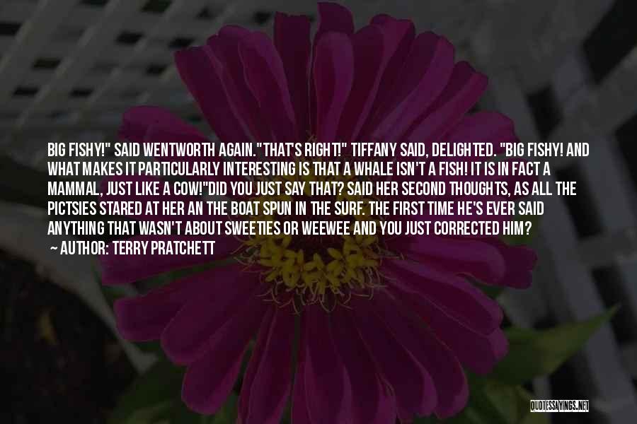 Terry Pratchett Quotes: Big Fishy! Said Wentworth Again.that's Right! Tiffany Said, Delighted. Big Fishy! And What Makes It Particularly Interesting Is That A