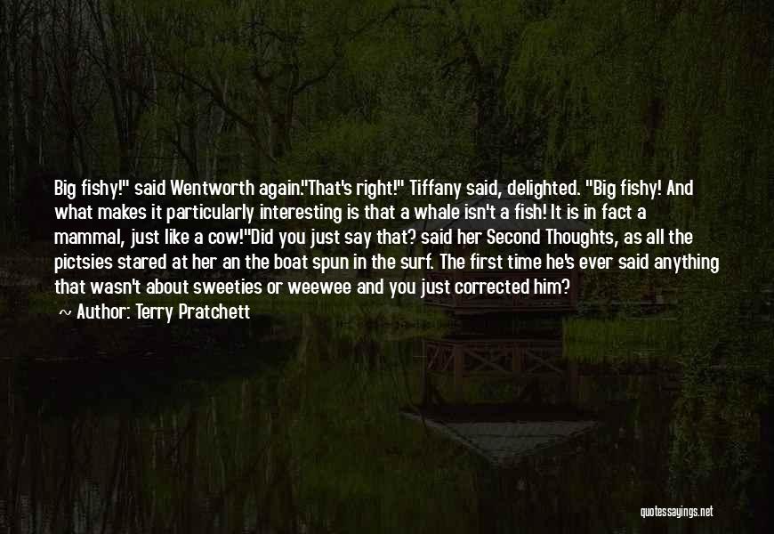 Terry Pratchett Quotes: Big Fishy! Said Wentworth Again.that's Right! Tiffany Said, Delighted. Big Fishy! And What Makes It Particularly Interesting Is That A