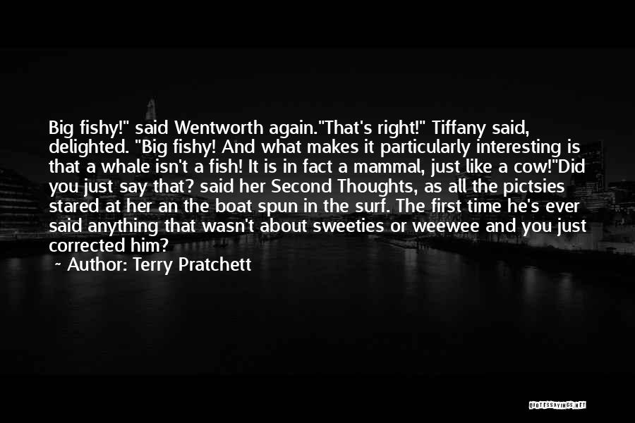 Terry Pratchett Quotes: Big Fishy! Said Wentworth Again.that's Right! Tiffany Said, Delighted. Big Fishy! And What Makes It Particularly Interesting Is That A