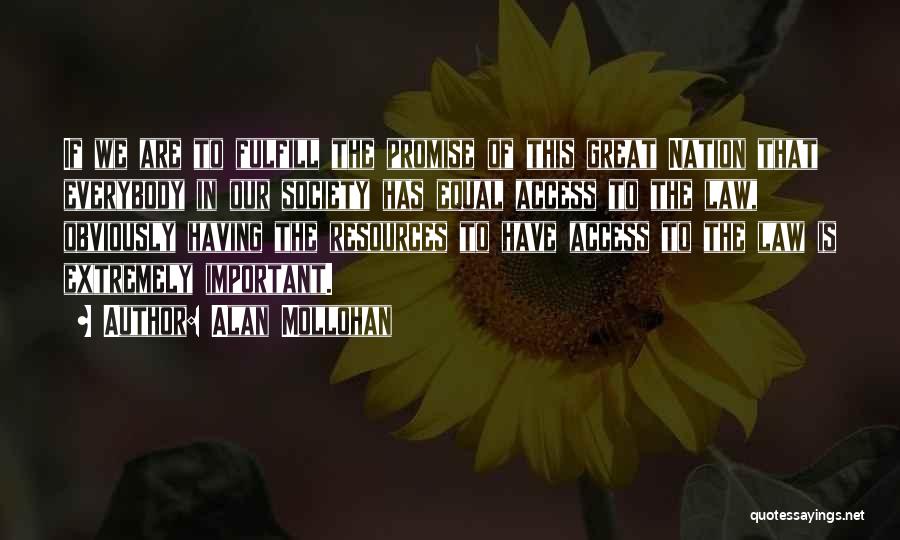 Alan Mollohan Quotes: If We Are To Fulfill The Promise Of This Great Nation That Everybody In Our Society Has Equal Access To