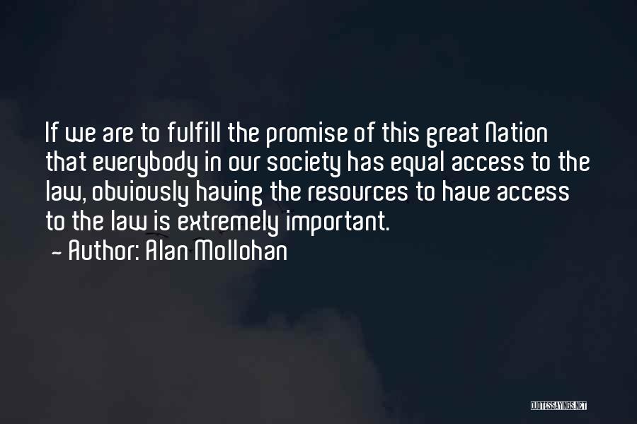 Alan Mollohan Quotes: If We Are To Fulfill The Promise Of This Great Nation That Everybody In Our Society Has Equal Access To