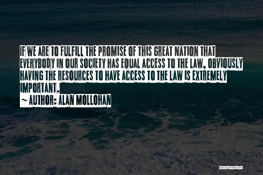 Alan Mollohan Quotes: If We Are To Fulfill The Promise Of This Great Nation That Everybody In Our Society Has Equal Access To
