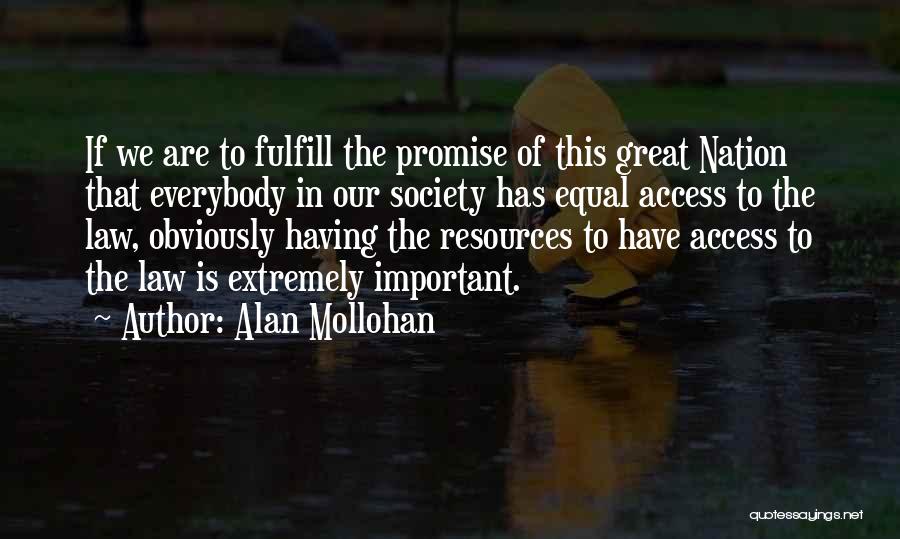 Alan Mollohan Quotes: If We Are To Fulfill The Promise Of This Great Nation That Everybody In Our Society Has Equal Access To