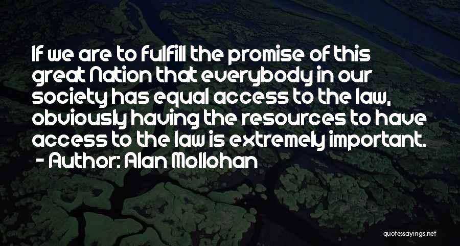 Alan Mollohan Quotes: If We Are To Fulfill The Promise Of This Great Nation That Everybody In Our Society Has Equal Access To