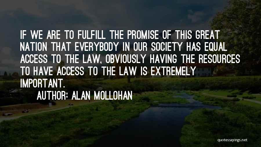 Alan Mollohan Quotes: If We Are To Fulfill The Promise Of This Great Nation That Everybody In Our Society Has Equal Access To