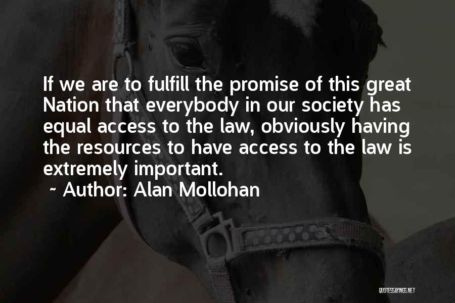 Alan Mollohan Quotes: If We Are To Fulfill The Promise Of This Great Nation That Everybody In Our Society Has Equal Access To