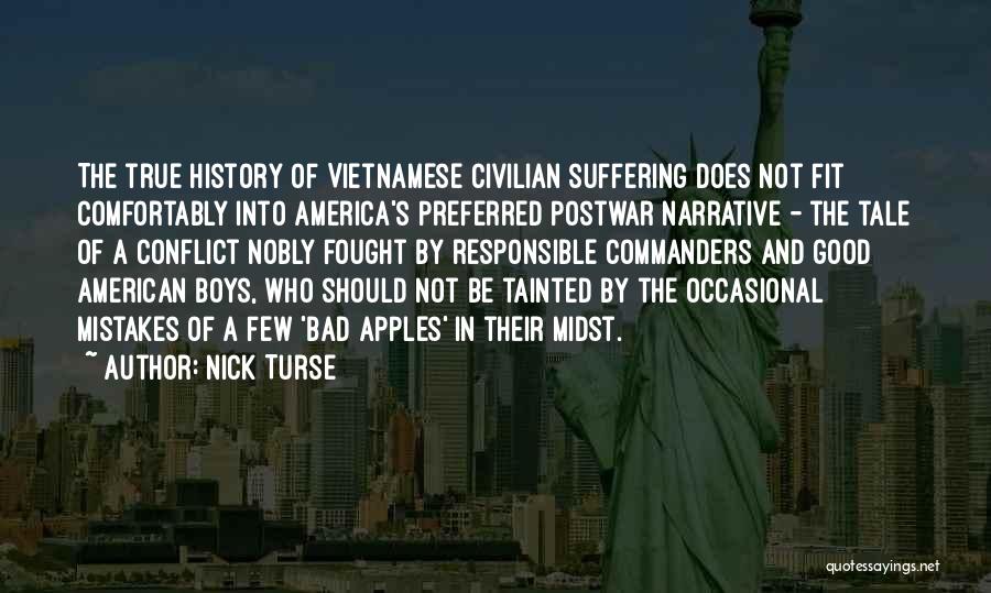 Nick Turse Quotes: The True History Of Vietnamese Civilian Suffering Does Not Fit Comfortably Into America's Preferred Postwar Narrative - The Tale Of