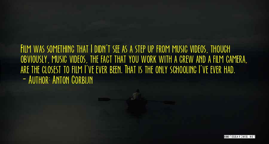 Anton Corbijn Quotes: Film Was Something That I Didn't See As A Step Up From Music Videos, Though Obviously, Music Videos, The Fact