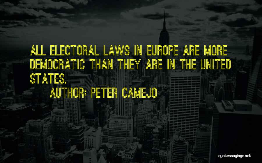 Peter Camejo Quotes: All Electoral Laws In Europe Are More Democratic Than They Are In The United States.