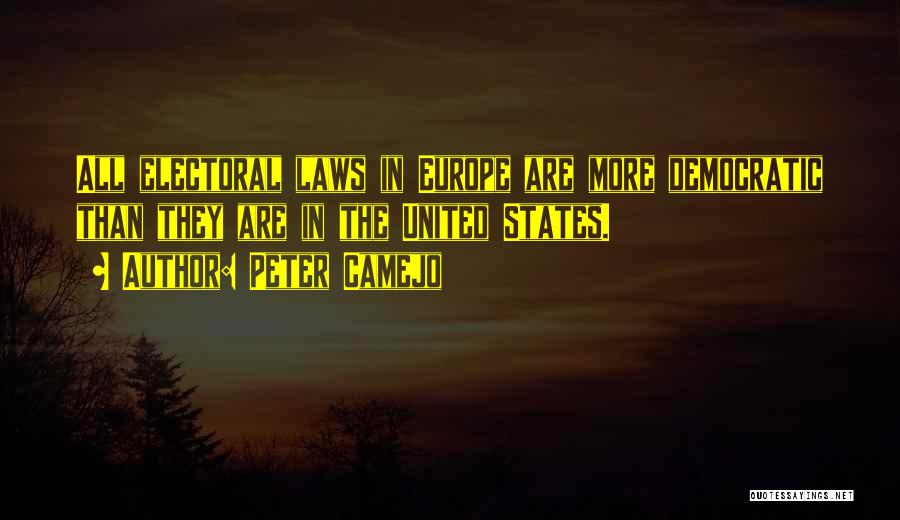 Peter Camejo Quotes: All Electoral Laws In Europe Are More Democratic Than They Are In The United States.