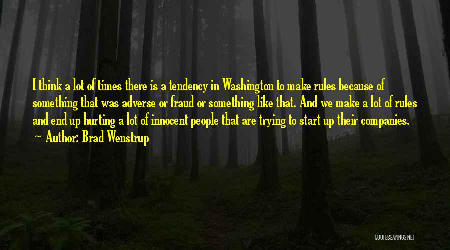 Brad Wenstrup Quotes: I Think A Lot Of Times There Is A Tendency In Washington To Make Rules Because Of Something That Was