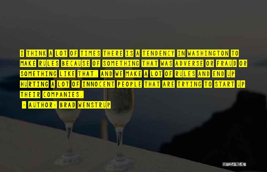 Brad Wenstrup Quotes: I Think A Lot Of Times There Is A Tendency In Washington To Make Rules Because Of Something That Was
