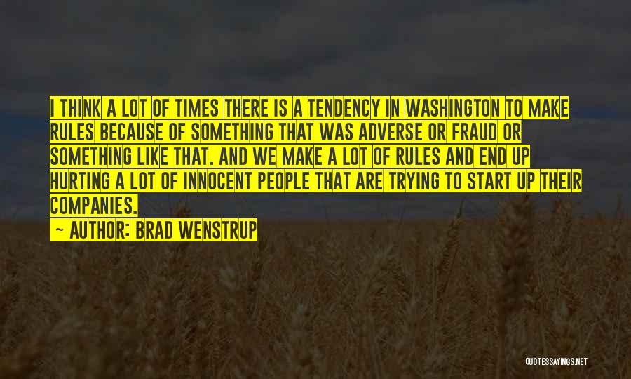 Brad Wenstrup Quotes: I Think A Lot Of Times There Is A Tendency In Washington To Make Rules Because Of Something That Was