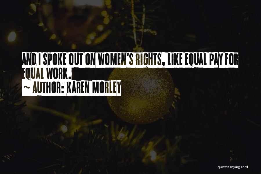 Karen Morley Quotes: And I Spoke Out On Women's Rights, Like Equal Pay For Equal Work.