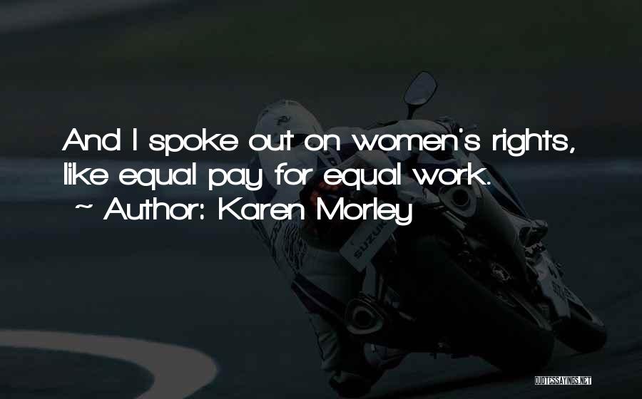 Karen Morley Quotes: And I Spoke Out On Women's Rights, Like Equal Pay For Equal Work.