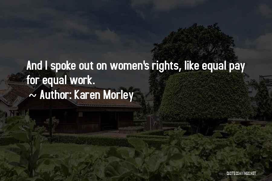 Karen Morley Quotes: And I Spoke Out On Women's Rights, Like Equal Pay For Equal Work.