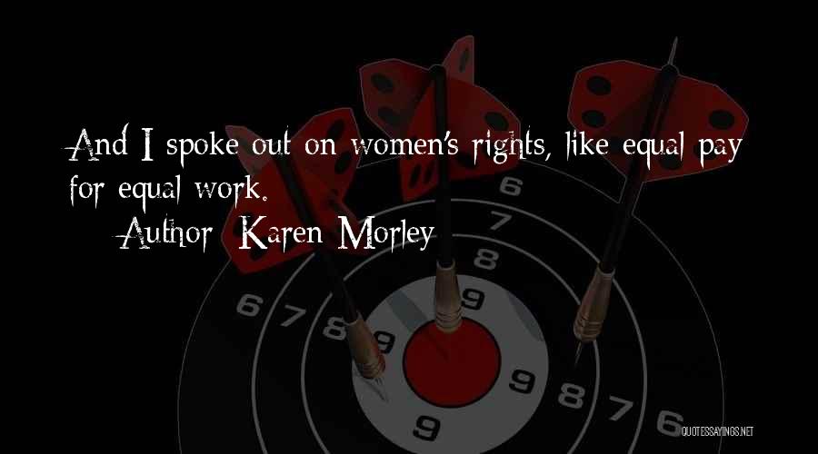 Karen Morley Quotes: And I Spoke Out On Women's Rights, Like Equal Pay For Equal Work.