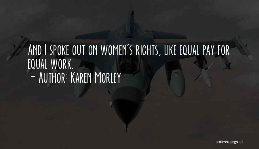 Karen Morley Quotes: And I Spoke Out On Women's Rights, Like Equal Pay For Equal Work.