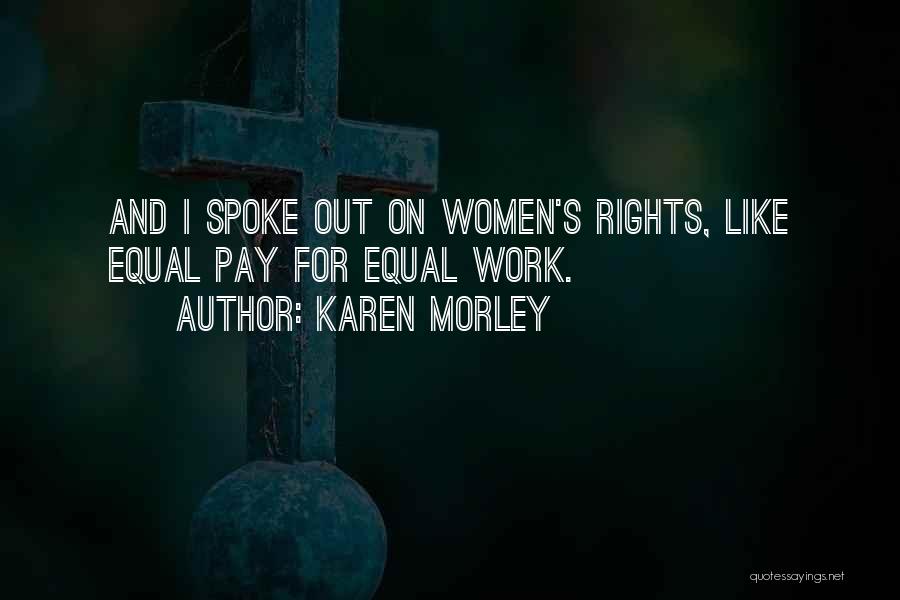 Karen Morley Quotes: And I Spoke Out On Women's Rights, Like Equal Pay For Equal Work.