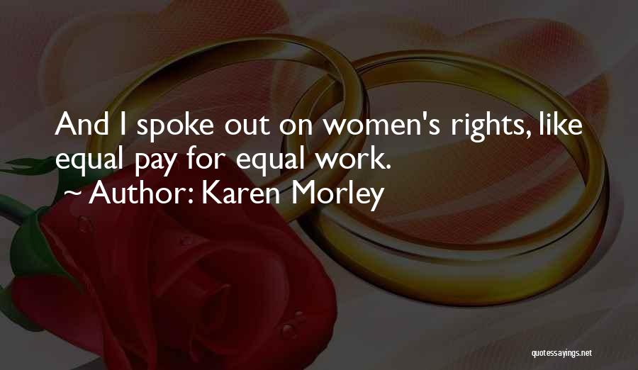 Karen Morley Quotes: And I Spoke Out On Women's Rights, Like Equal Pay For Equal Work.