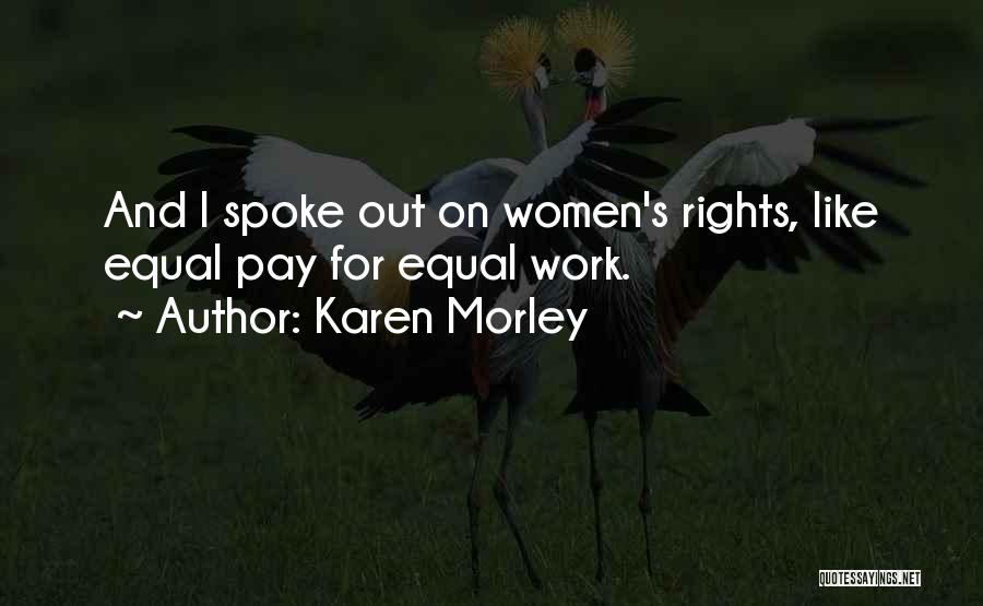 Karen Morley Quotes: And I Spoke Out On Women's Rights, Like Equal Pay For Equal Work.
