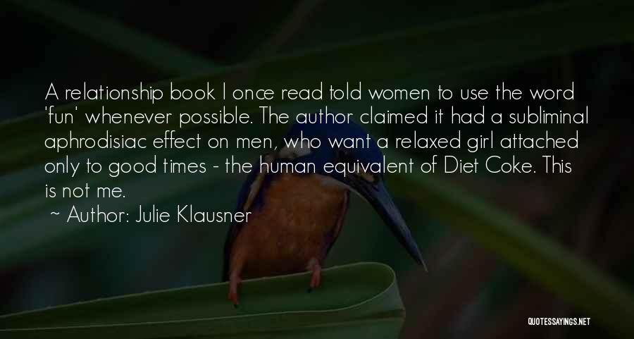 Julie Klausner Quotes: A Relationship Book I Once Read Told Women To Use The Word 'fun' Whenever Possible. The Author Claimed It Had