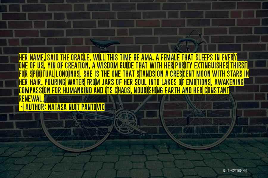 Natasa Nuit Pantovic Quotes: Her Name, Said The Oracle, Will This Time Be Ama, A Female That Sleeps In Every One Of Us, Yin