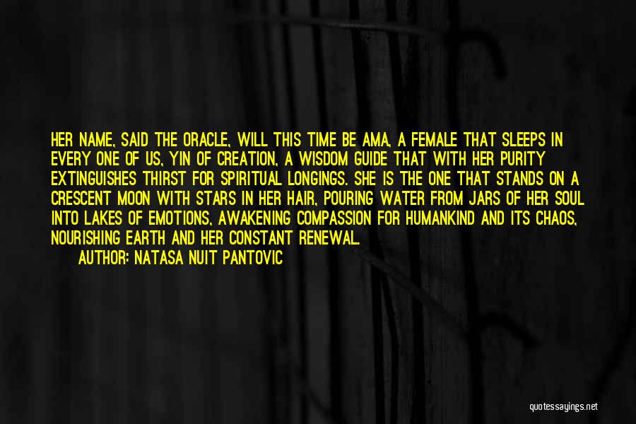 Natasa Nuit Pantovic Quotes: Her Name, Said The Oracle, Will This Time Be Ama, A Female That Sleeps In Every One Of Us, Yin