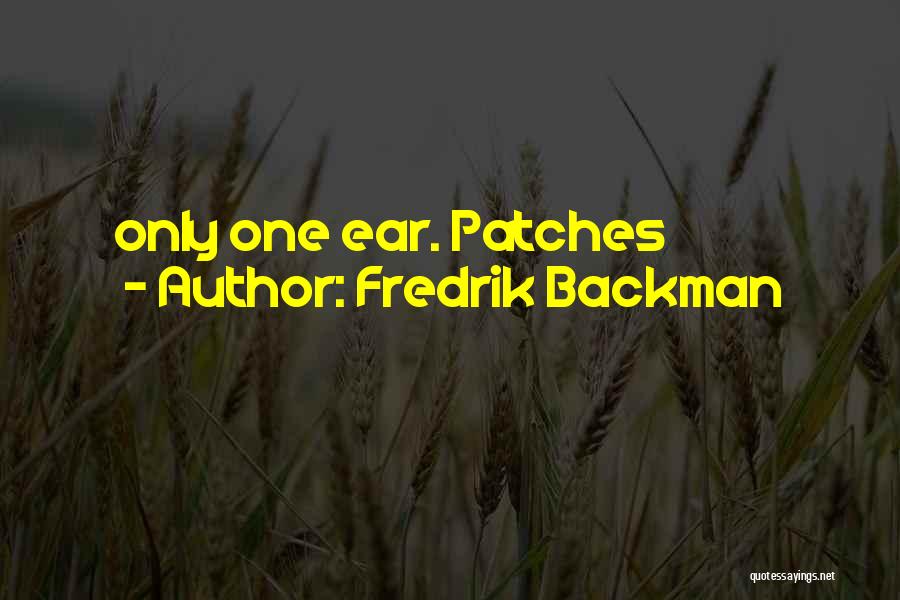 Fredrik Backman Quotes: Only One Ear. Patches