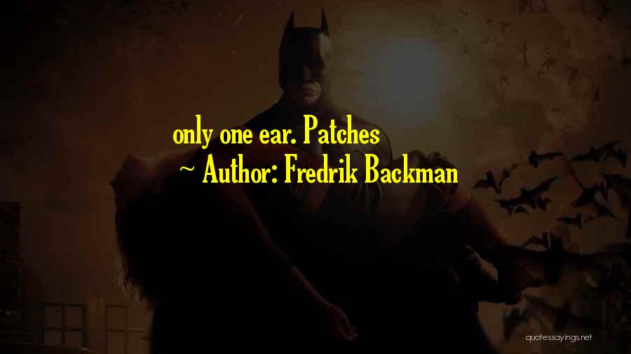 Fredrik Backman Quotes: Only One Ear. Patches