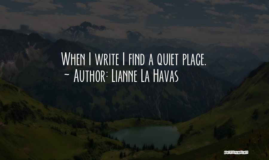 Lianne La Havas Quotes: When I Write I Find A Quiet Place.