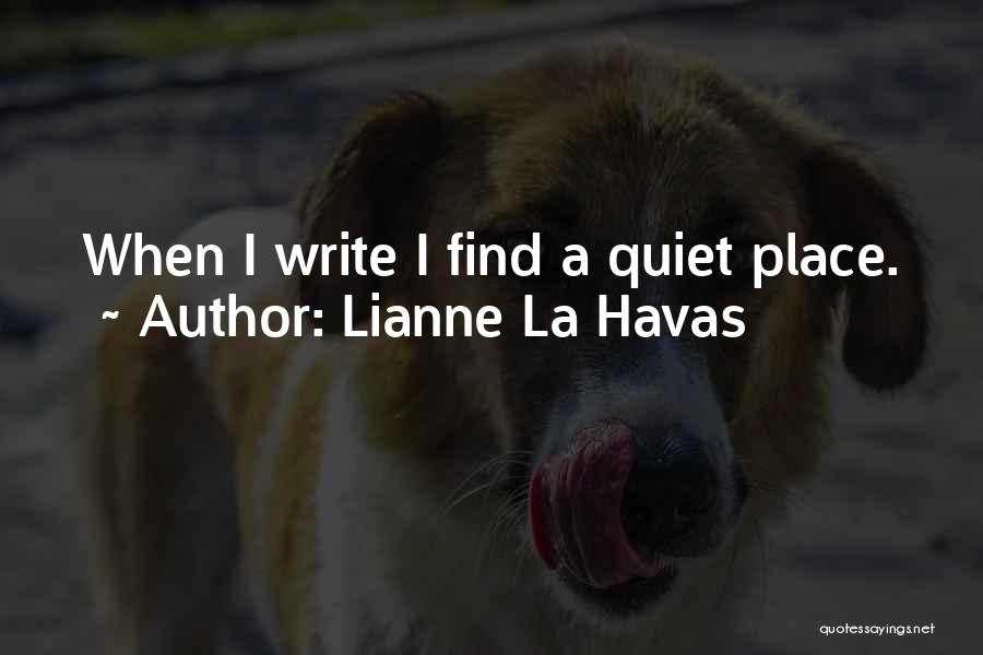 Lianne La Havas Quotes: When I Write I Find A Quiet Place.
