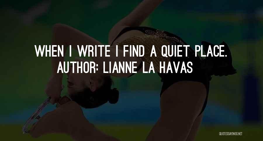 Lianne La Havas Quotes: When I Write I Find A Quiet Place.