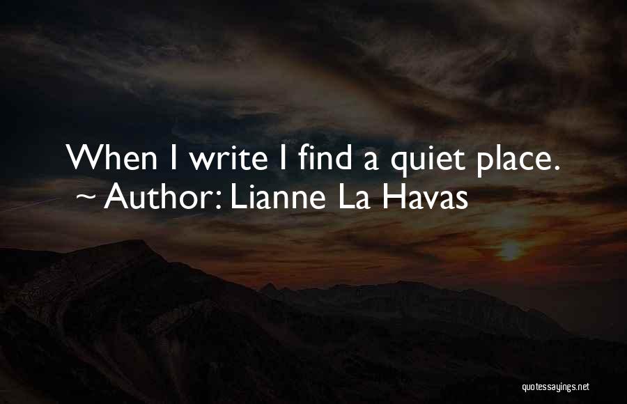 Lianne La Havas Quotes: When I Write I Find A Quiet Place.