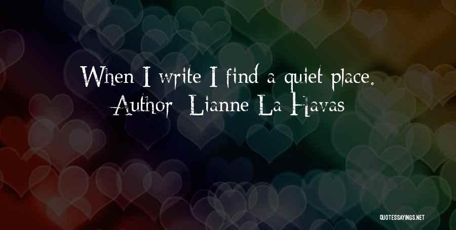 Lianne La Havas Quotes: When I Write I Find A Quiet Place.