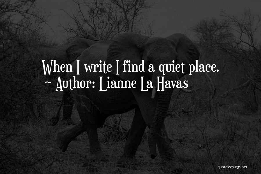 Lianne La Havas Quotes: When I Write I Find A Quiet Place.