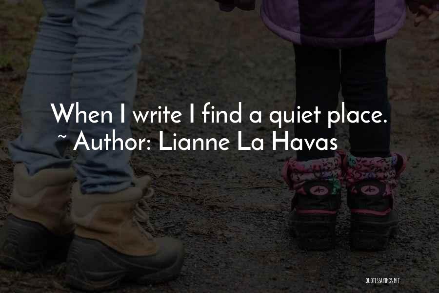 Lianne La Havas Quotes: When I Write I Find A Quiet Place.